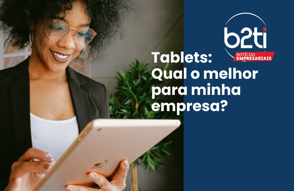tablet empresarial melhores tablets para empresa qual tablet comprar para minha empresa melhores tablets tablet corporativo tablet com caneta tablet wi fi tablet 5g tablet apple tablet samsung tablet lenovo